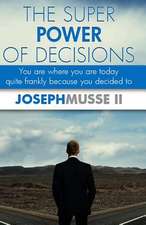 The Super Power of Decisions