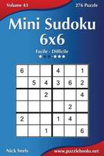 Mini Sudoku 6x6 - Da Facile a Difficile - Volume 43 - 276 Puzzle