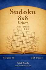 Sudoku 8x8 Deluxe - Da Facile a Difficile - Volume 52 - 468 Puzzle