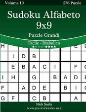 Sudoku Alfabeto 9x9 Puzzle Grandi - Da Facile a Diabolico - Volume 10 - 276 Puzzle