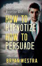 How to Hypnotize How to Persuade