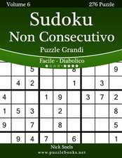 Sudoku Non Consecutivo Puzzle Grandi - Da Facile a Diabolico - Volume 6 - 276 Puzzle