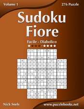 Sudoku Fiore - Da Facile a Diabolico - Volume 1 - 276 Puzzle