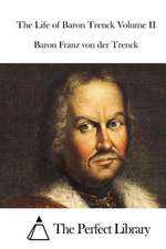 The Life of Baron Trenck Volume II