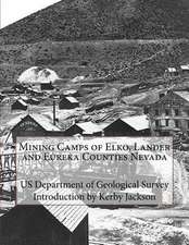 Mining Camps of Elko, Lander and Eureka Counties Nevada