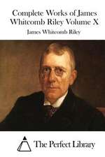 Complete Works of James Whitcomb Riley Volume X