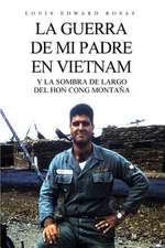 La Guerra de Mi Padre En Vietnam