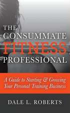 The Consummate Fitness Professional