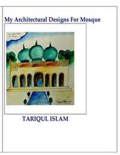 My Architectural Designs for Mosque