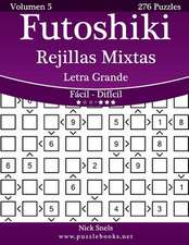 Futoshiki Rejillas Mixtas Impresiones Con Letra Grande - de Facil a Dificil - Volumen 5 - 276 Puzzles