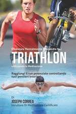 Diventare Mentalmente Resistente Nel Triathlon Utilizzando La Meditazione