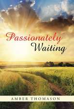 Passionately Waiting
