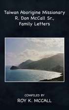 Taiwan Aborigine Missionary R. Don McCall Sr., Family Letters