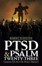 Ptsd & Psalm Twenty-Three: Coming Up Out of Ptsd's Trench