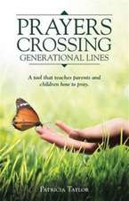 Prayers Crossing Generational Lines A tool that teaches parents and children how to pray.