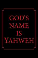 God's Name Is Yahweh