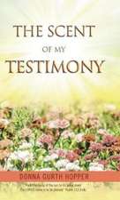 The Scent of My Testimony