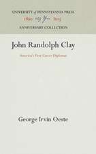 John Randolph Clay – America`s First Career Diplomat