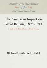 The American Impact on Great Britain, 1898–1914 – A Study of the United States in World History