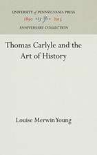 Thomas Carlyle and the Art of History