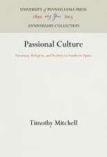 Passional Culture – Emotion, Religion, and Society in Southern Spain