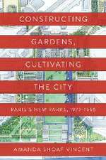 Constructing Gardens, Cultivating the City – Paris′s New Parks, 1977–1995