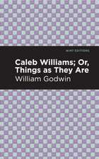 Godwin, W: Caleb Williams; Or, Things as They Are