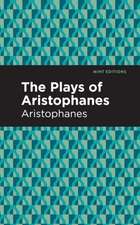 The Plays of Aristophanes