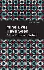 Dunbar Nelson, A: Mine Eyes Have Seen