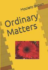 Ordinary Matters: Think about the Word of God in your ordinary life in ways that matter!