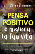 Pensa Positivo e Migliora la Tua Vita