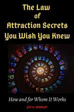 THE LAW OF ATTRACTION SECRETS YOU WISH YOU KNEW