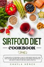 Sirtfood Diet Cookbook: A guide with a 21-days meal plan to lose weight and get lean fast. Activate metabolism, increase your energy and muscl