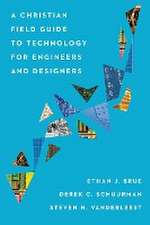 A Christian Field Guide to Technology for Engineers and Designers