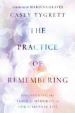 The Practice of Remembering