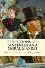 Reflections; Or Sentences and Moral Maxims