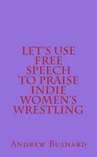 Let's Use Free Speech to Praise Indie Women's Wrestling