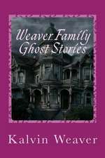 Weaver Family Ghost Stories