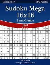 Sudoku Mega 16x16 Impresiones Con Letra Grande - Facil - Volumen 57 - 276 Puzzles