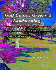 Golf Course Greens & Landscaping Artistic Creative Digitized Photography