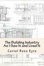 The Building Industry as I Saw It and Lived It