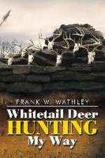 Whitetail Deer Hunting My Way