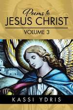 Poems to Jesus Christ Volume 3