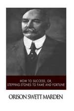 How to Succeed, Or, Stepping-Stones to Fame and Fortune