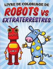 Livre de Coloriage de Robots Vs Extraterrestres