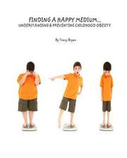 Finding a Happy Medium...Understanding & Preventing Childhood Obesity