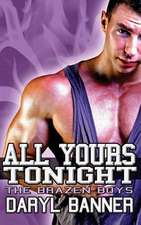 All Yours Tonight (the Brazen Boys)