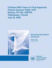 Collision with Trees on Final Approach Federal Express Flight 1478 Boeing 727-232, N497fe Tallahassee, Floridajuly 26, 2002