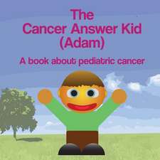 The Cancer Answer Kid (Adam)