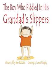 The Boy Who Piddled in His Grandad's Slippers